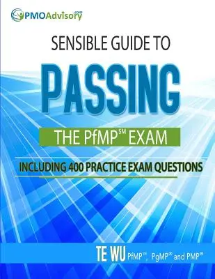 Rozumný sprievodca k úspešnému zloženiu skúšky PfMP SM: vrátane 400 otázok na praktické skúšky - Sensible Guide to Passing the PfMP SM Exam: Including 400 Practice Exams Questions