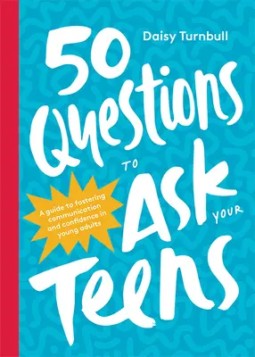 50 otázok, ktoré môžete klásť svojim tínedžerom: Príručka na podporu komunikácie a sebadôvery u mladých dospelých - 50 Questions to Ask Your Teens: A Guide to Fostering Communication and Confidence in Young Adults