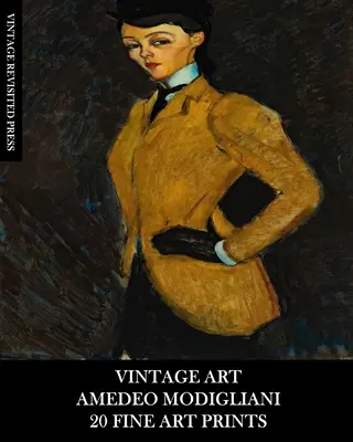 Staré umenie: Amedeo Modigliani: 20 Fine Art Prints: Figurálne efeméry na rámovanie, bytové dekorácie a koláže - Vintage Art: Amedeo Modigliani: 20 Fine Art Prints: Figurative Ephemera for Framing, Home Decor and Collage