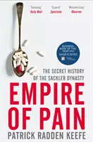 Impérium bolesti - Tajná história dynastie Sacklerovcov - Empire of Pain - The Secret History of the Sackler Dynasty