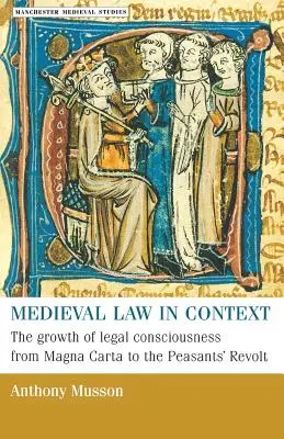 Stredoveké právo v súvislostiach: Vývoj právneho vedomia od Magny Charty po roľnícke povstanie - Medieval Law in Context: The Growth of Legal Consciousness from Magna Carta to the Peasants' Revolt