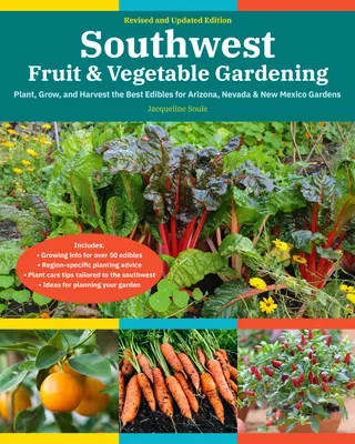 Juhozápadné ovocinárstvo a zeleninárstvo, 2. vydanie: Pestovanie, výsadba a zber najlepších plodín pre záhrady v Arizone, Nevade a Novom Mexiku - Southwest Fruit & Vegetable Gardening, 2nd Edition: Plant, Grow, and Harvest the Best Edibles for Arizona, Nevada & New Mexico Gardens