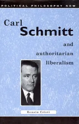 Carl Schmitt a autoritatívny liberalizmus: Silný štát, slobodné hospodárstvo - Carl Schmitt and Authoritarian Liberalism: Strong State, Free Economy