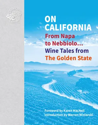 O Kalifornii: Od Napy po Nebbiolo... Vínne príbehy zo Zlatého štátu - On California: From Napa to Nebbiolo... Wine Tales from the Golden State