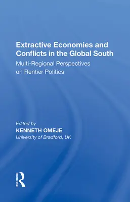 Ťažobné hospodárstva a konflikty na globálnom Juhu: Viaceré regionálne perspektívy rentiérskej politiky - Extractive Economies and Conflicts in the Global South: Multi-Regional Perspectives on Rentier Politics