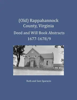 (Starý) Rappahannock County, Virgínia Výpisy z listín a závetov 1677-1678/9 - (Old) Rappahannock County, Virginia Deed and Will Book Abstracts 1677-1678/9