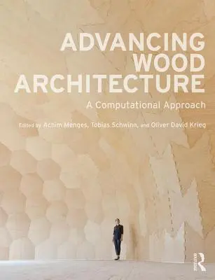 Pokrok v architektúre dreva: Výpočtový prístup - Advancing Wood Architecture: A Computational Approach