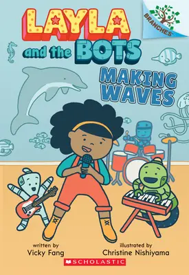 Vytváranie vĺn: (Layla and the Bots #4) - Making Waves: A Branches Book (Layla and the Bots #4)