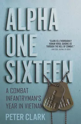 Alpha One Sixteen: Rok bojového pešiaka vo Vietname - Alpha One Sixteen: A Combat Infantryman's Year in Vietnam
