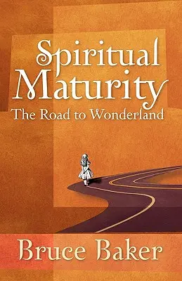 Duchovná zrelosť: Cesta do krajiny zázrakov - Spiritual Maturity: The Road to Wonderland