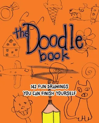 Doodle Book: 187 zábavných kresieb, ktoré si môžete dokončiť sami - Doodle Book: 187 Fun Drawings You Can Finish Yourself