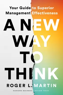 Nový spôsob myslenia: Váš sprievodca k vyššej efektivite riadenia - A New Way to Think: Your Guide to Superior Management Effectiveness