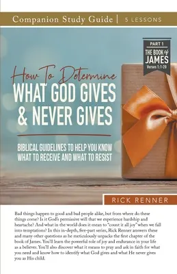 Ako určiť, čo Boh dáva a čo nikdy nedáva Študijná príručka - How To Determine What God Gives and Never Gives Study Guide
