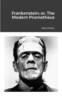 Frankenstein alebo moderný Prometeus - Frankenstein; or, The Modern Prometheus