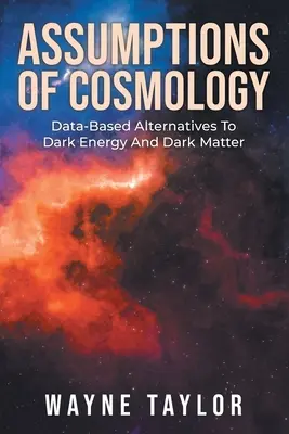 Predpoklady kozmológie: Alternatívy založené na údajoch k tmavej energii a tmavej hmote - Assumptions Of Cosmology: Data-Based Alternatives To Dark Energy And Dark Matter