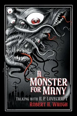 Netvor pre mnohých: P. Lovecrafta: rozhovory s H. P. Lovecraftom - A Monster for Many: Talking with H. P. Lovecraft