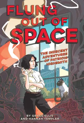 Vyletel z vesmíru: Inšpirované neslušnými dobrodružstvami Patricie Highsmithovej - Flung Out of Space: Inspired by the Indecent Adventures of Patricia Highsmith
