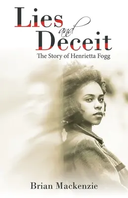 Lži a podvody: Príbeh Henrietty Foggovej - Lies and Deceit: The Story of Henrietta Fogg