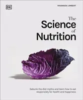Veda o výžive - vyvráťte mýty o stravovaní a naučte sa, ako sa správne stravovať pre zdravie a šťastie - Science of Nutrition - Debunk the Diet Myths and Learn How to Eat Well for Health and Happiness