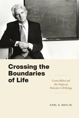 Prekračovanie hraníc života: Gnter Blobel a počiatky molekulárnej bunkovej biológie - Crossing the Boundaries of Life: Gnter Blobel and the Origins of Molecular Cell Biology