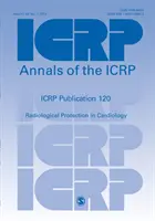 Publikácia ICRP 120 - Radiačná ochrana v kardiológii - ICRP Publication 120 - Radiological Protection in Cardiology