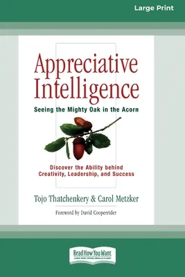 Vďačná inteligencia: (16pt Large Print Edition) - Appreciative Intelligence: Seeing the Mighty Oak in the Acorn (16pt Large Print Edition)