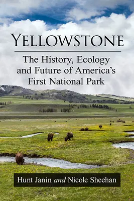 Yellowstone: História, ekológia a budúcnosť prvého amerického národného parku - Yellowstone: The History, Ecology and Future of America's First National Park