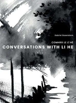 Rozhovory s Li He: Comhr Le L H - Conversations with Li He: Comhr Le L H