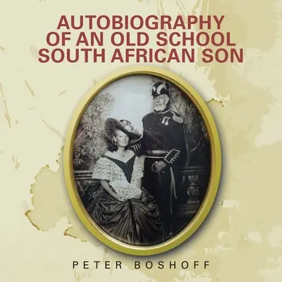 Autobiografia juhoafrického syna zo starej školy - Autobiography of an Old School South African Son