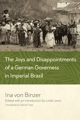 Radosti a sklamania nemeckej guvernantky v cisárskej Brazílii - The Joys and Disappointments of a German Governess in Imperial Brazil