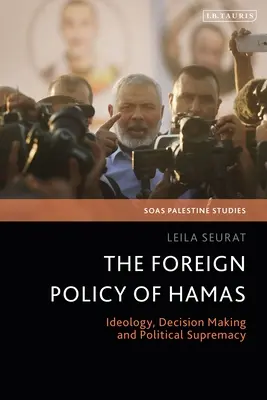 Zahraničná politika Hamasu: Hamas: ideológia, rozhodovanie a politická nadradenosť - The Foreign Policy of Hamas: Ideology, Decision Making and Political Supremacy