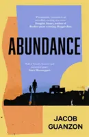 Hojnosť - Nezabudnuteľná a srdcervúca fikcia o dospievaní otcov a synov - Abundance - Unputdownable and heartbreaking coming-of-age fiction about fathers and sons