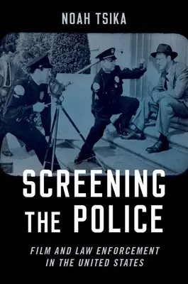 Prehliadka polície: Film a presadzovanie práva v Spojených štátoch - Screening the Police: Film and Law Enforcement in the United States