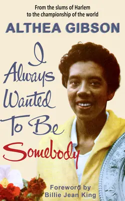 Althea Gibson: Vždy som chcela byť niekým - Althea Gibson: I Always Wanted to Be Somebody