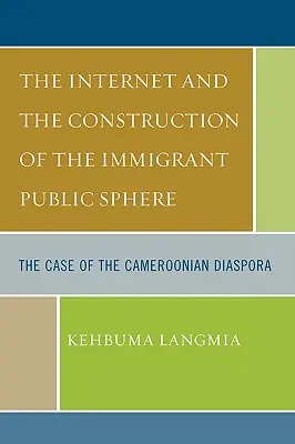 Internet a budovanie verejnej sféry prisťahovalcov: Prípad kamerunskej diaspóry - The Internet and the Construction of the Immigrant Public Sphere: The Case of the Cameroonian Diaspora