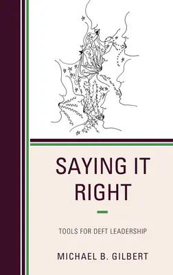 Hovoriť správne: Nástroje pre šikovné vedenie - Saying It Right: Tools for Deft Leadership