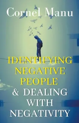 Identifikácia negatívnych ľudí a zaobchádzanie s negativitou - Identifying Negative People & Dealing With Negativity