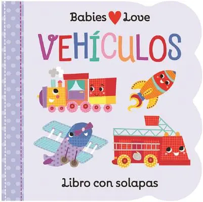 Deti milujú vehikuly = deti milujú veci, ktoré idú - Babies Love Vehculos = Babies Love Things That Go