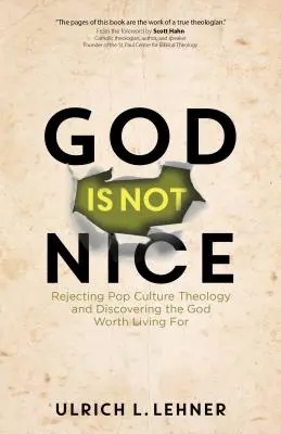 Boh nie je milý: Odmietnutie teológie popkultúry a objavenie Boha, pre ktorého sa oplatí žiť - God Is Not Nice: Rejecting Pop Culture Theology and Discovering the God Worth Living for