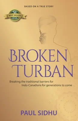 Zlomený turban: Prelomenie tradičných bariér pre ďalšie generácie Indokanaďanov - Broken Turban: Breaking the traditional barriers for Indo-Canadians for generations to come