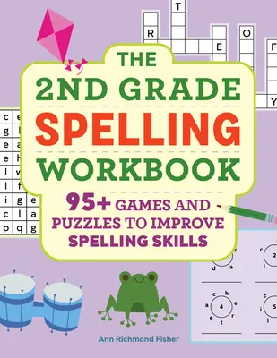 Pracovný zošit k pravopisu pre 2. ročník ZŠ: Viac ako 95 hier a hádaniek na zlepšenie pravopisných zručností - The 2nd Grade Spelling Workbook: 95+ Games and Puzzles to Improve Spelling Skills