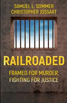 Railroaded (Železničná doprava): Vražda a boj za spravodlivosť - Railroaded: Framed For Murder, Fighting For Justice