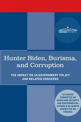Hunter Biden, Barisma a korupcia: Vplyv na vládnu politiku Spojených štátov a súvisiace obavy - Hunter Biden, Burisma, and Corruption: The Impact on U.S. Government Policy and Related Concerns