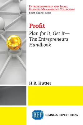 Zisk: Príručka pre podnikateľov - Profit: Plan for It, Get It-The Entrepreneurs Handbook