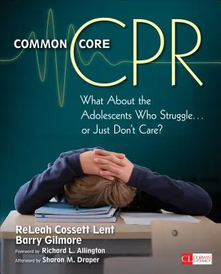 Spoločný základ CPR: Čo s dospievajúcimi, ktorí majú problémy ... alebo sa o to jednoducho nezaujímajú? - Common Core CPR: What about the Adolescents Who Struggle . . . or Just Don't Care?