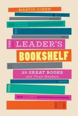 Líderská knižná polička: 25 skvelých kníh a ich čitatelia - The Leader's Bookshelf: 25 Great Books and Their Readers