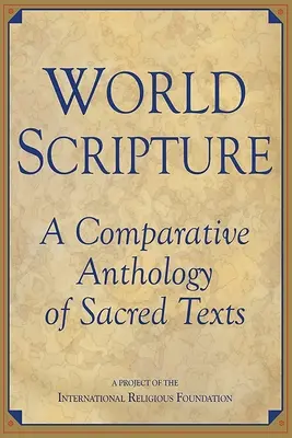Svetové písmo: Porovnávacia antológia posvätných textov - World Scripture: A Comparative Anthology of Sacred Texts