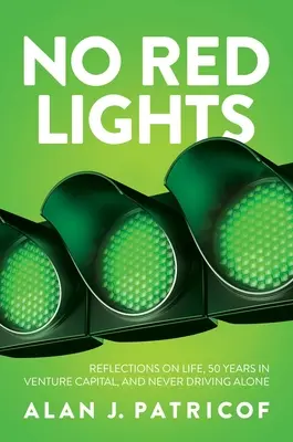Žiadne červené svetlá: Úvahy o živote, 50 rokoch v rizikovom kapitáli a o tom, že nikdy nejazdíme sami - No Red Lights: Reflections on Life, 50 Years in Venture Capital, and Never Driving Alone
