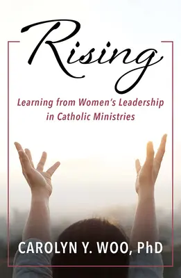 Rising: Učenie sa od vedúcich žien v katolíckych službách - Rising: Learning from Women's Leadership in Catholic Ministries