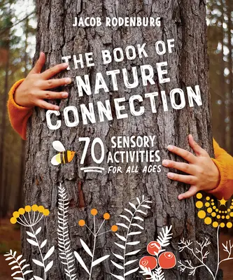 Kniha Prírodné súvislosti: 70 zmyslových aktivít pre všetky vekové kategórie - The Book of Nature Connection: 70 Sensory Activities for All Ages